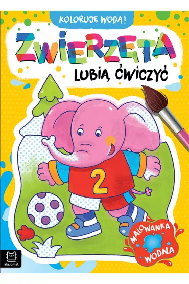 KOLORUJ� WOD�  ZWIERZ�TA LUBI� �WICZY�. MALOWANKA WODNA