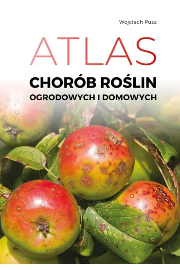 Atlas chor�b ro�lin domowych i ogrodowych - Wojciech Pusz
