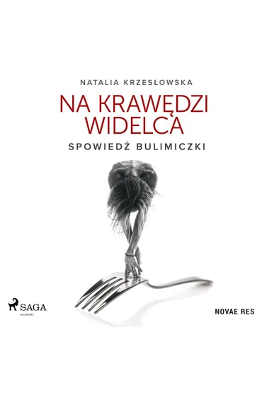 Audiobook Na krawdzi widelca. Spowied bulimiczki mp3 - Natalia Krzesowska