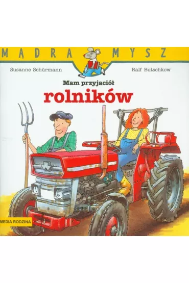 M�dra mysz - Mam przyjaciela. Mam przyjaci� rolnik�w - Ralf Butschkow, Susanne Schurmann