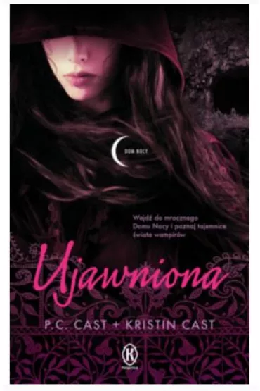 Ujawniona. Dom Nocy. Tom 11 - Kristin Cast, P. C. Cast