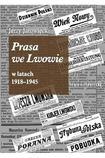 Prasa we Lwowie - Jerzy  Jarowiecki