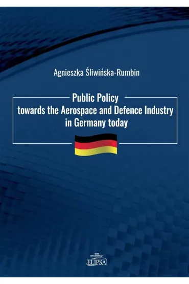 Public Policy towards the Aerospace and Defence - Agnieszka �liwi�ska-Rumbin