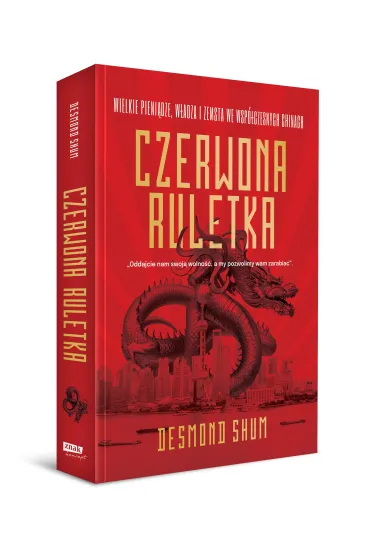 Czerwona ruletka. Wielkie pieni�dze, w�adza i zemsta we wsp�czesnych Chinach - Desmond  Shum