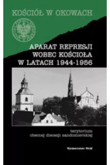 Aparat represji wobec Ko�cio�a w latach 1944-1956