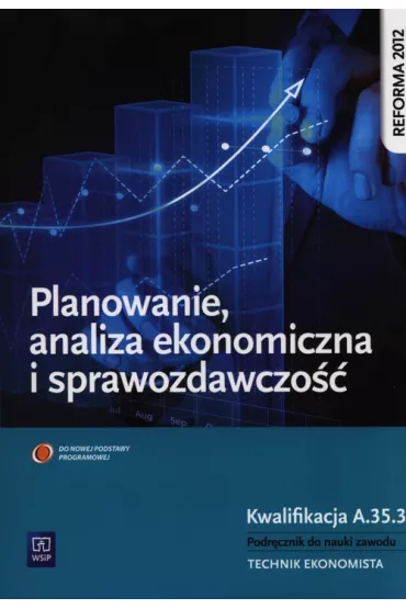 Planowanie, analiza ekonomiczna i sprawozdawczo��. Podr�cznik do nauki zawodu technik ekonomista. Szko�y ponadgimnazjalne - Damian D�bski, Pawe� D�bski