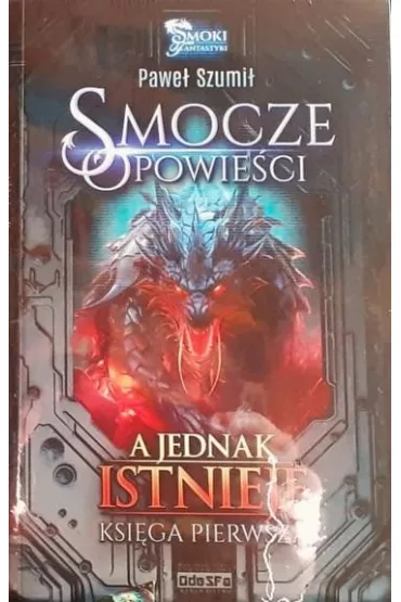 A jednak istniej�. Smocze Opowie�ci. Tom 1 - Pawe�  Szumi�
