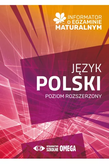 Informator o egzaminie maturalnym z j�zyka polskiego. Zakres rozszerzony