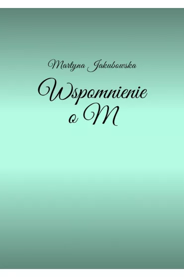eBook Wspomnienie o M mobi epub - Martyna  Jakubowska