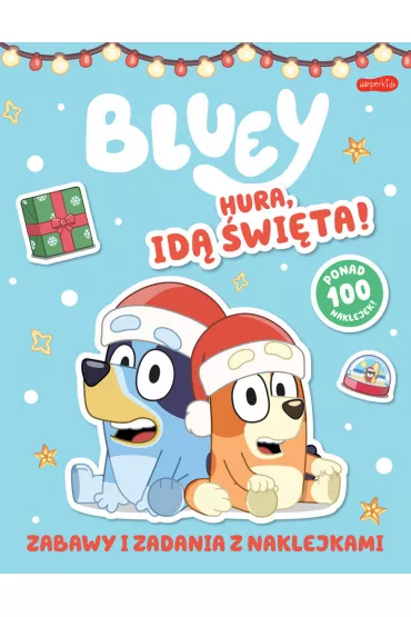 Bluey. Hura, id� �wi�ta! Zabawy i zadania z naklejkami