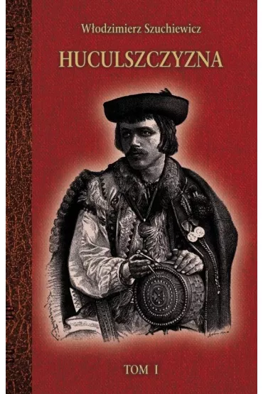 Huculszczyzna. Tom 1 - W�odzimierz  Szuchewicz