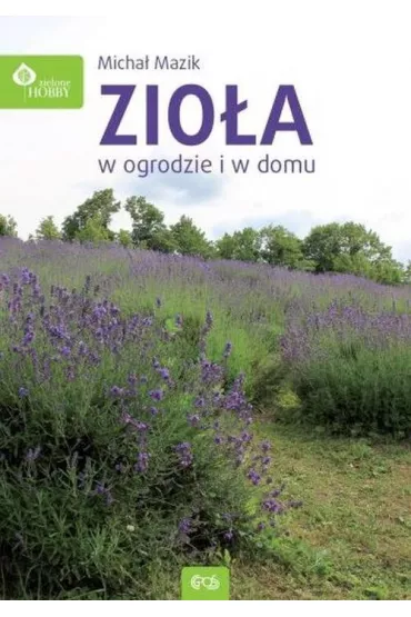 Zio�a w domu i w ogrodzie - Micha� Mazik