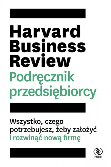 Harvard Business Review. Podr�cznik przedsi�biorcy