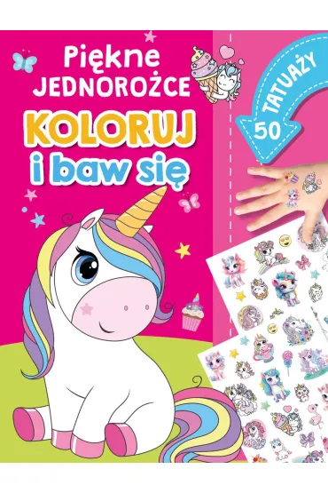 Koloruj i baw si�. 50 tatua�y. Pi�kne jednoro�ce - Basia Szymanek