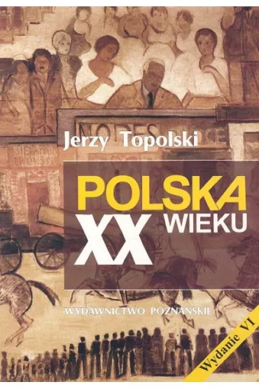 Polska XX wieku - Jerzy Topolski