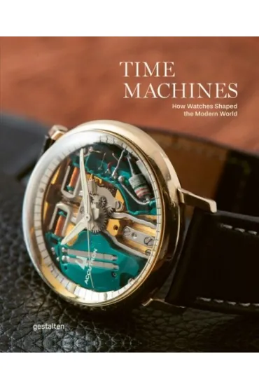 Time Machines. Iconic Watches and their Era - Blake Z. Rong, Sean Paul  Lorentzen