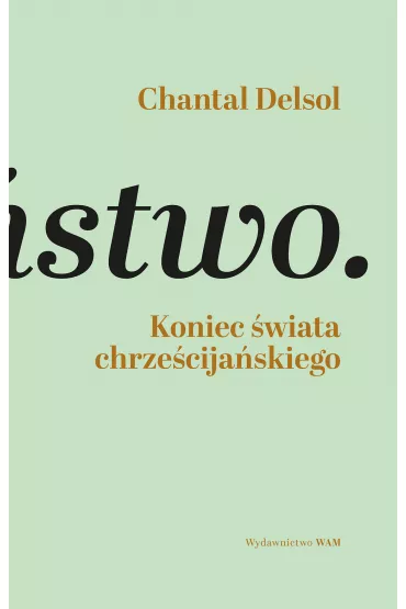 Koniec �wiata chrze�cija�skiego - Chantal Delsol