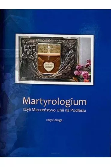 Martyrologium, czyli M�cze�stwo Unii na Podlasiu. Cz�� 2 - J�zef  Ks Pruszkowski