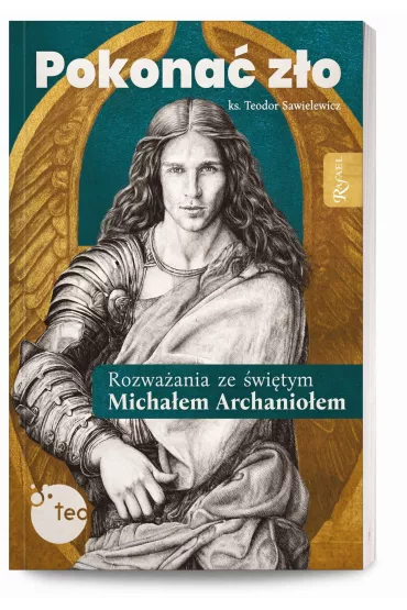 Pokona� z�o. Rozwa�ania ze �w. Micha�em Archanio�em - Teodor Sawielewicz