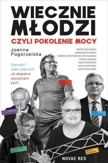 Wiecznie m�odzi, czyli pokolenie mocy - Joanna  Pogorzelska