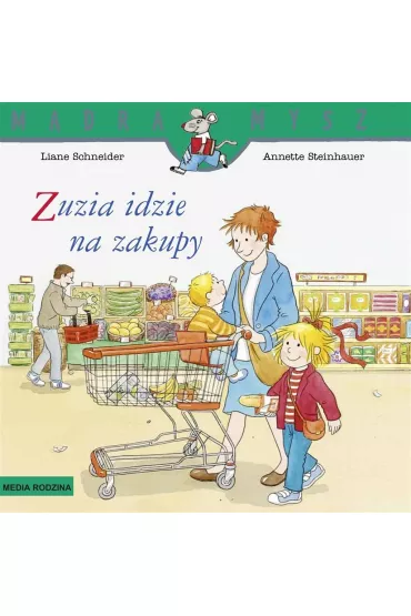 M�dra Mysz - Zuzia. Zuzia idzie na zakupy - Annette Steinhauer, Liane Schneider