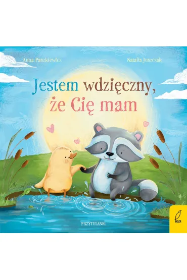 Przytulanki. Jestem wdzi�czny, �e Ci� mam - Anna Paszkiewicz