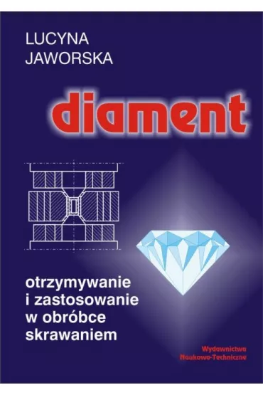 Diament. Otrzymywanie i zastosowanie w obr�bce skrawaniem - Lucyna Jaworska