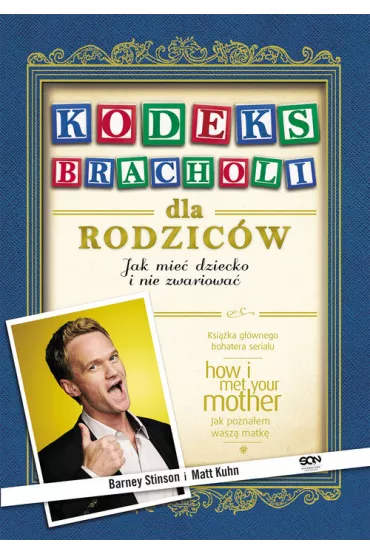 Kodeks bracholi dla rodzic�w - Barney Stinson, Matt Kuhn