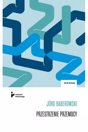 Przestrzenie przemocy - J�rg Baberowski
