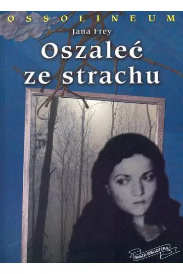 Oszale� ze strachu - Frey Jana