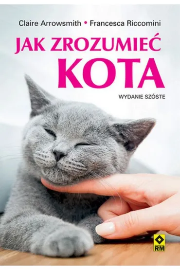 Jak zrozumie� kota - Claire Arrowsmith, Francesca Riccomini