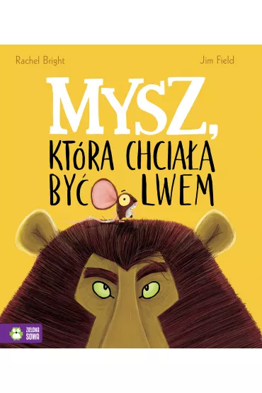 Mysz, kt�ra chcia�a by� lwem - Rachel Bright