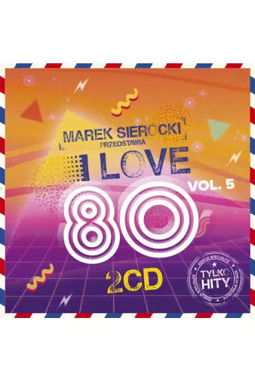 Marek Sierocki Przedstawia: I Love 80`s vol. 5 (CD) - Various