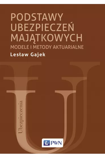 Podstawy ubezpiecze� maj�tkowych. Modele i metody aktuarialne - Les�aw Gajek