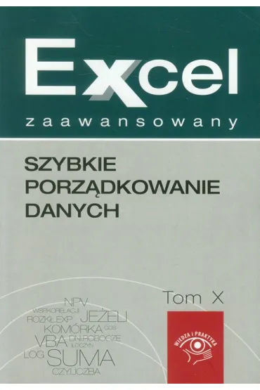 Excel zaawansowany. Szybkie porz�dkowanie danych. Tom X - Piotr Dynia, Jakub Kudli�ski