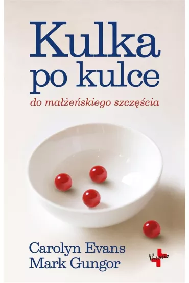 Kulka po kulce do ma��e�skiego szcz�cia - Mark Gungor, Carolyn Evans