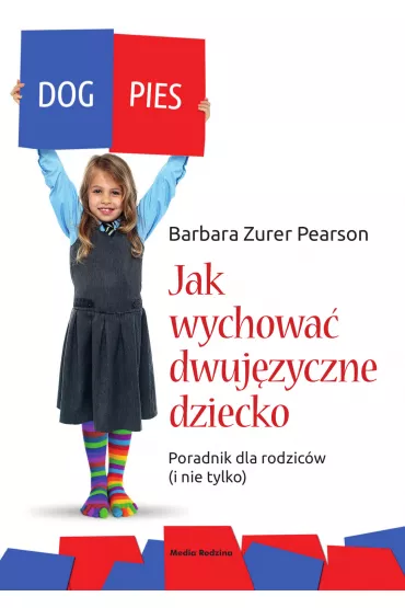 Jak wychowa� dziecko dwuj�zyczne. Poradnik dla rodzic�w (i nie tylko) - Barbara Zurer Pearson
