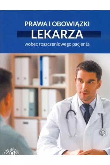 Prawa i obowi�zki lekarza wobec roszczeniowego pacjenta