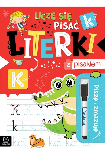 Pisz� i zmazuj�. Ucz� si� pisa� literki z pisakiem - Anna Podg�rska