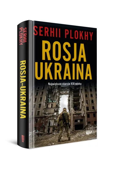 Rosja - Ukraina. Najwi�ksze starcie XXI wieku - Serhii Plokhy