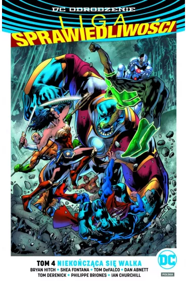 DC Odrodzenie Nieko�cz�ca si� walka. Liga Sprawiedliwo�ci. Tom 4 - Dan Abnett, Bryan Hitch, Brian  Hitch, Shea  Fontana, Tom  Defalco