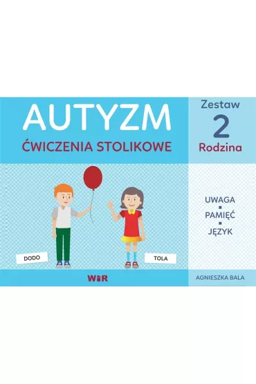 Autyzm. �wiczenia stolikowe. Zestaw 2. Rodzina - Agnieszka Bala