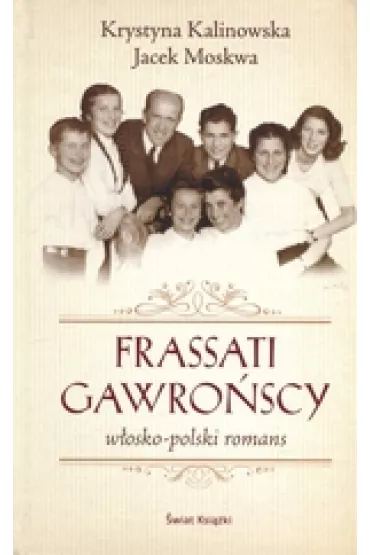 Frassati Gawro�scy. W�osko-polski romans - Jacek Moskwa, Krystyna Kalinowska
