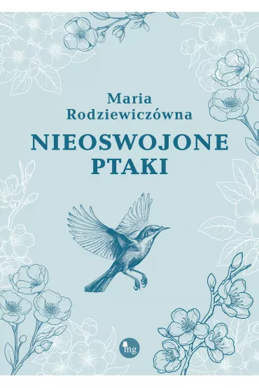 Nieoswojone ptaki - Maria Rodziewicz�wna