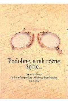 Podobne, a tak rne ycie...Korespondencja L. Marjaskiej i W. Szymborskiej 1954-2003 / Galeria Lit