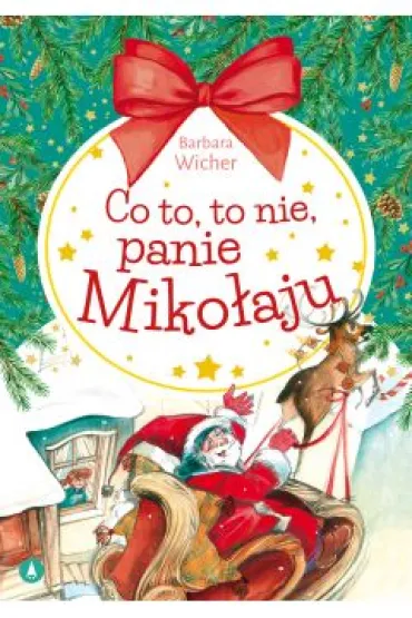 Co to, to nie, panie Miko�aju - Barbara Wicher, Alicja Rybicka