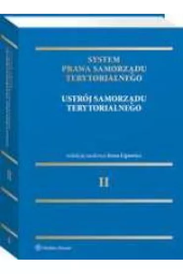 Ustr�j samorz�du terytorialnego. System Prawa Samorz�du Terytorialnego. Tom 2