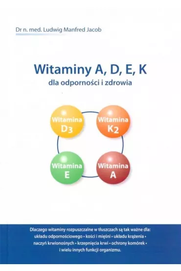 Witaminy A, D, E, K dla odporno�ci i zdrowia - Jacob Ludwig Manfred