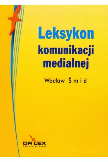 Leksykon komunikacji medialnej - Wac�aw �mid
