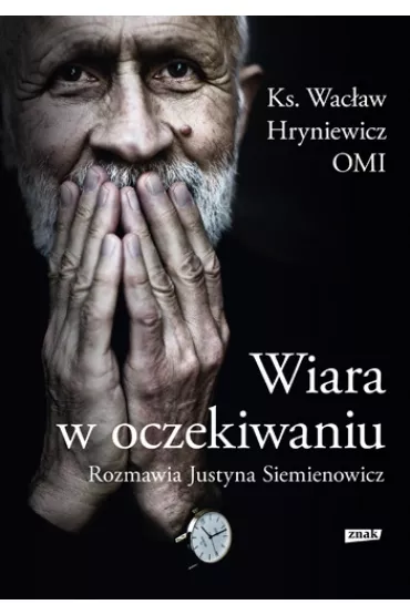 Wiara w oczekiwaniu - Wac�aw Hryniewicz, Justyna Siemienowicz